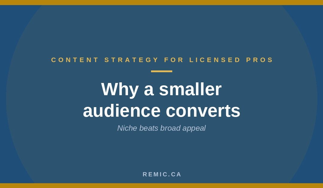 Why Niche Content Outperforms Broad Content for Licensed Pros