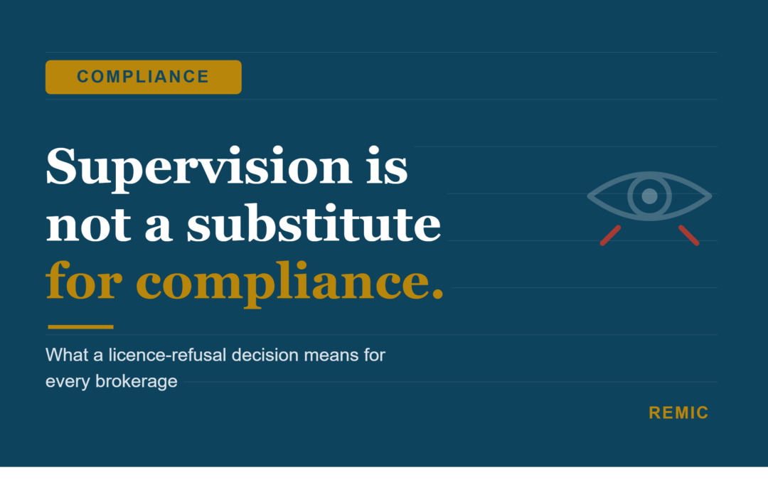 Supervision Is Not a Substitute for Compliance: What a Licence-Refusal Decision Means for Every Brokerage